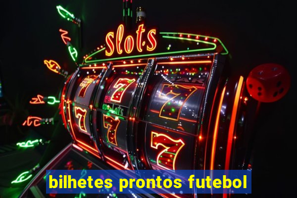 bilhetes prontos futebol